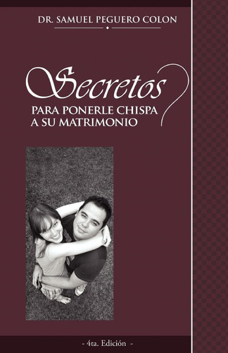 Libro: Secretos Para Ponerle Chispa A Su Matrimonio (spanish