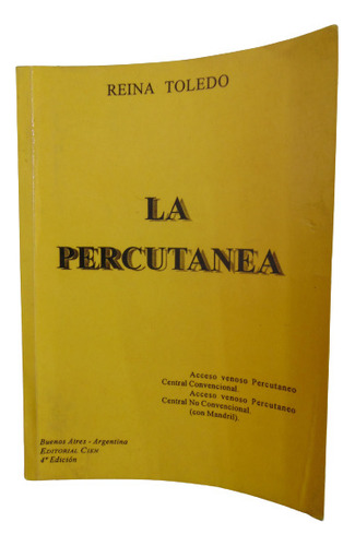 Adp La Percutanea Reina Toledo / Ed. Cien 2001 Bs. As.