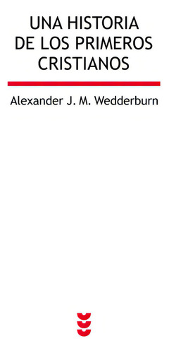 Una Historia De Los Primeros Cristianos, De Alexander, J. W.. Editorial Sigueme En Español