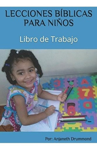 Lecciones Biblicas Para Niños: Libro De Trabajo, De Drummond, Anjaneth. Editorial Independently Published, Tapa Blanda En Español, 2018