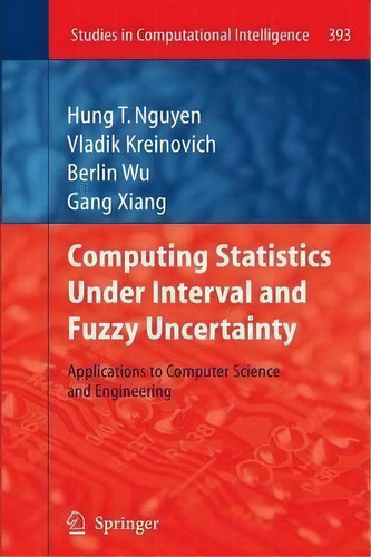 Computing Statistics Under Interval And Fuzzy Uncertainty, De Hung T. Nguyen. Editorial Springer Verlag Berlin Heidelberg Gmbh Co Kg, Tapa Blanda En Inglés