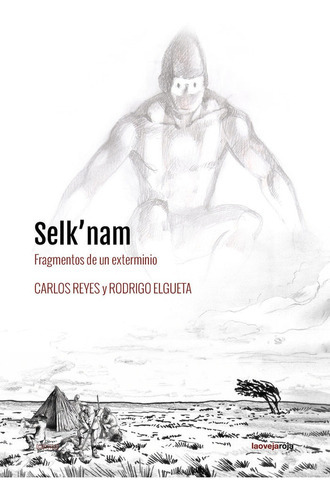 SELK'NAM, de ELGUETA, RODRIGO. Editorial La Oveja Roja, tapa blanda en español