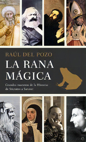 Rana Magica, La: Grandes Maestros De La Historia De Sócrates A Savater, De Del Pozo, Raul., Vol. 1. Editorial La Esfera De Los Libros, Tapa Blanda En Español