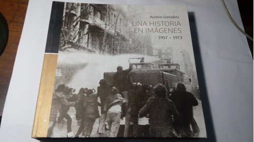 Libro  Una Historia En Imágenes 1957-1973