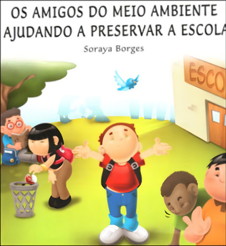 Amigos do Meio Ambiente, Os: Ajudando a Preservar a Escola, de Soraya Borges. Editorial SOLIVROS LIVR E EDITORA LTDA, tapa mole en português