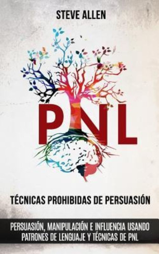 Tecnicas Prohibidas De Persuasion, Manipulacion E Influencia