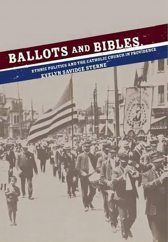 Ballots And Bibles, De Evelyn Savidge Sterne. Editorial Cornell University Press, Tapa Dura En Inglés