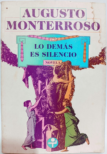 Lo Demás Es Silencio Augusto Monterroso 