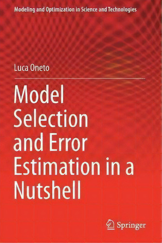 Model Selection And Error Estimation In A Nutshell, De Luca Oneto. En Inglés