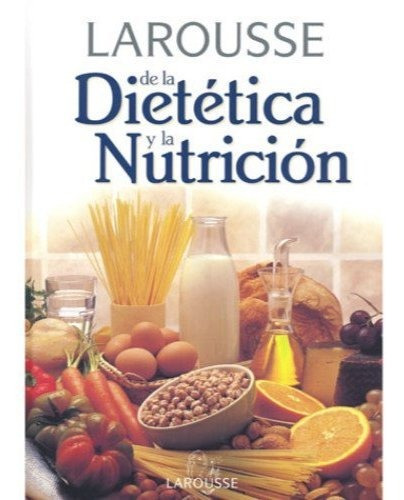Larousse De La Dietetica Y Nutricion - Aavv - Larousse - #d