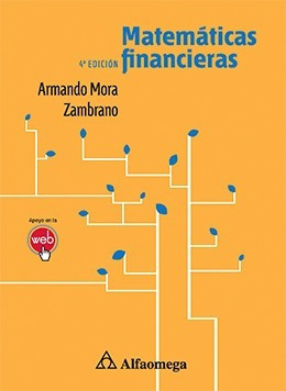 Libro Técnico Matemáticas Financieras / Mora 4ta Ed