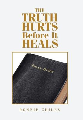 Libro The Truth Hurts Before It Heals - Ronnie Chiles