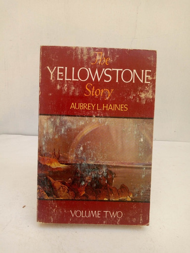 The Yellowstone Story (two Volumes). Aubrey L. Haines