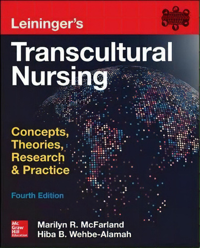 Leininger's Transcultural Nursing: Concepts, Theories, Research & Practice, Fourth Edition, De Marilyn R. Mcfarland. Editorial Mcgraw-hill Education - Europe, Tapa Blanda En Inglés