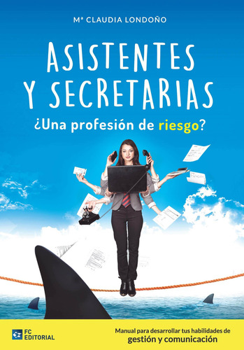 Asistentes Y Secretarias ¿profesión De Riesgo?, De María Claudia Londoño Mateus. Editorial Fundación Confemetal, Tapa Blanda En Español, 2016