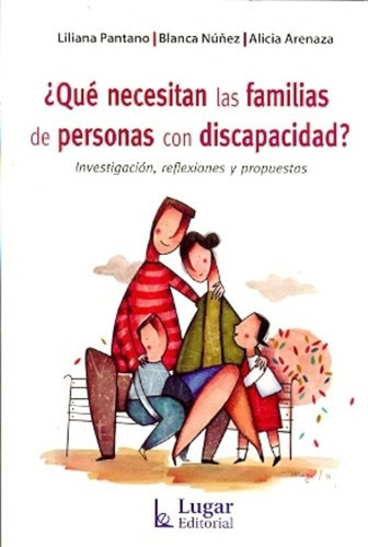 Que Necesitan Las Familias De Personas Con Discapac, De Pantano, Nuñez Y Otros. Editorial Lugar En Español