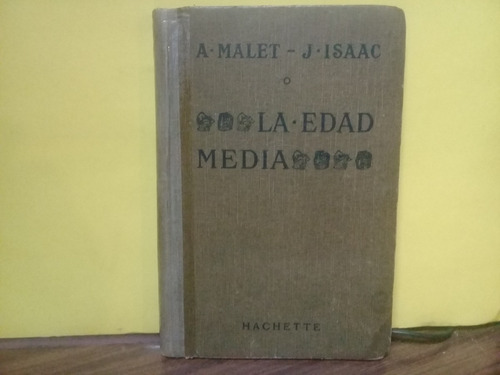 La Edad Media - A. Malet Y J.isaac - Hachette - Edicion 1922
