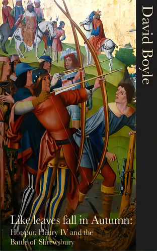 Like Leaves Fall In Autumn: Hotspur, Henry Iv And The Battle Of Shrewsbury, De Boyle, David. Editorial Createspace, Tapa Blanda En Inglés