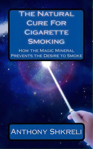 The Natural Cure For Cigarette Smoking, De Anthony Shkreli. Editorial Paracelsus Press, Tapa Blanda En Inglés