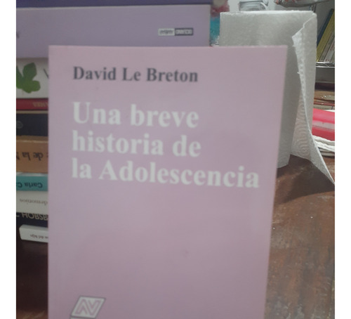 Una Breve Historia De La Adolescencia. David Le Breton. N.vi