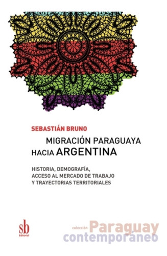 Migracion Paraguaya Hacia Argentina - Sebastian Bruno