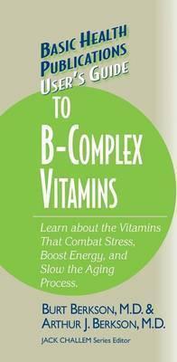 Libro User's Guide To The B-complex Vitamins - Dr Burt Be...