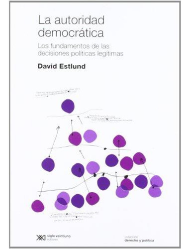 La Autoridad Democratica David Estlund Siglo Xxi Editores Ar