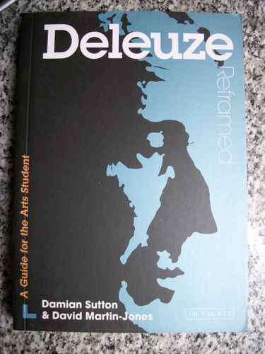 Deleuze Reframed: Interpreting Key Thinkers For The Arts C20