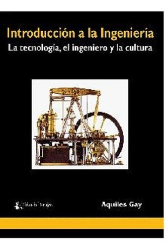 Introducción A La Ingeniería: La Tecnologia El Ingeniero Y La Cultura, De Gay Aquiles. Editorial Editorial Brujas, Edición 1 En Español