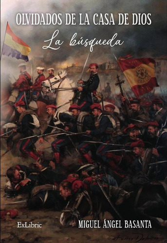 Olvidados De La Casa De Dios. La Búsqueda, De Miguel Ángel Basanta. Editorial Exlibric, Tapa Blanda En Español, 2023