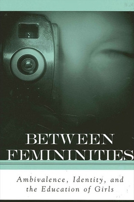 Libro Between Femininities: Ambivalence, Identity, And Th...