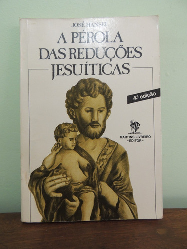 Livro A Pérola Das Reduções Jesuíticas - José Hansel