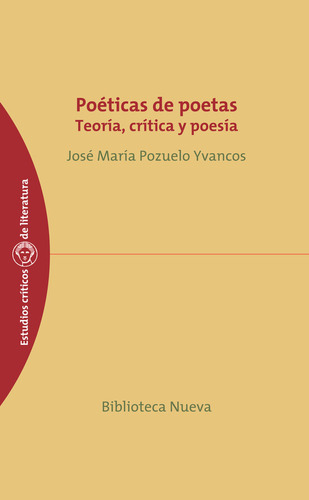 Poãâ©tica De Poetas, De José María Pozuelo Yvancos. Editorial Biblioteca Nueva, Tapa Blanda En Español