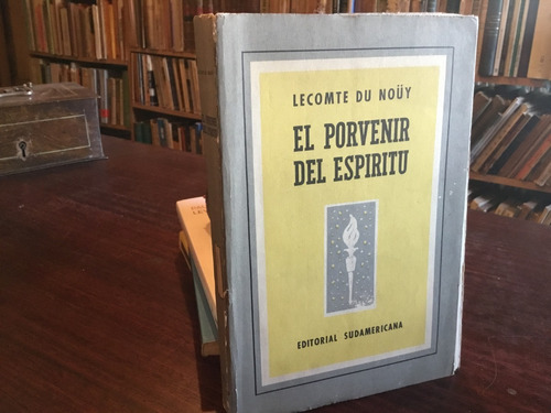 Lecomte Du Nouy - El Porvenir Del Espíritu Libertad Esclavos