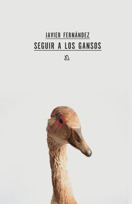 Libro Seguir A Los Gansos - Tamayo, Ruben Alonso