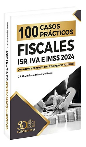 100 Casos Practicos Fiscales Isr Iva E Imss 2024