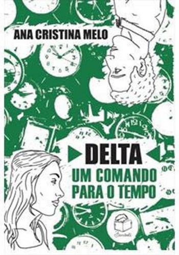 Delta: Um Comando Para O Tempo, De Melo, Ana Cristina. Editora Bambole Editora, Capa Mole Em Português
