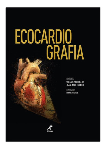 Ecocardiografia, de () Mathias Junior, Wilson/ () Tsutsui, Jeane Mike/ () Tonan, Rodrigo. Editora Manole LTDA, capa dura em português, 2012