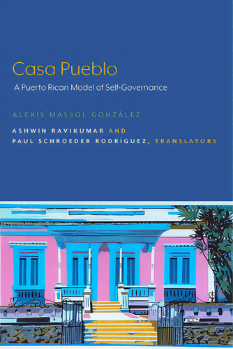 Casa Pueblo: A Puerto Rican Model Of Self-governance, De Massol González, Alexis. Editorial Lever Pr, Tapa Blanda En Inglés