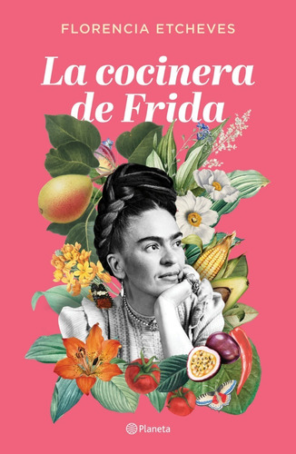 La Cocinera De Frida - Etcheves Florencia (libro) - Nuevo