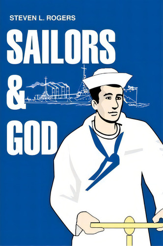 Sailors & God, De Sergeant Steven L Rogers. Editorial Iuniverse, Tapa Blanda En Inglés