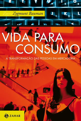 Vida para consumo: A transformação das pessoas em mercadoria, de Bauman, Zygmunt. Editora Schwarcz SA, capa mole em português, 2008