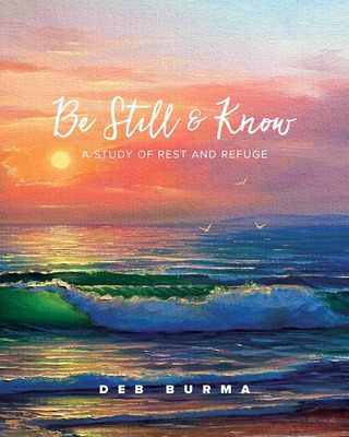 Libro Be Still And Know: A Study Of Rest And Refuge - Bur...