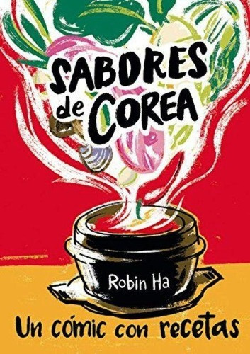 Sabores De Corea  Un Comic Con Recetas  Robin Haawe