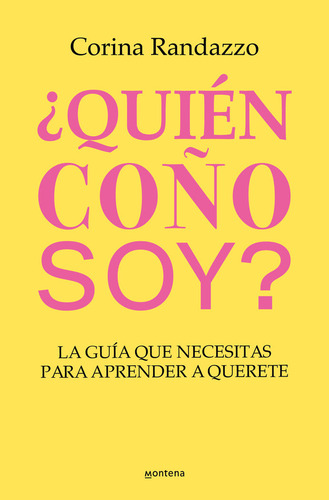 Ãâ¿quien Coãâo Soy?: La Guía Que Necesitas Para Aprender A Quererte, De Randazzo, Corina., Vol. 1. Editorial Montena, Tapa Blanda En Español, 2024