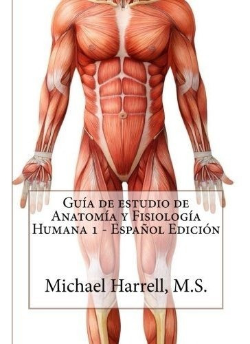 Libro : Guia De Estudio De Anatomia Y Fisiologia Humana 1..