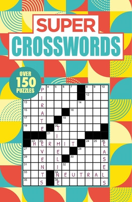 Libro Super Crosswords: Over 150 Puzzles - Saunders, Eric