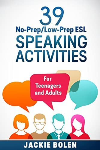 39 No-prep/low-prep Esl Speaking Activities : For Teenagers And Adults, De Jackie Bolen. Editorial Createspace Independent Publishing Platform, Tapa Blanda En Inglés