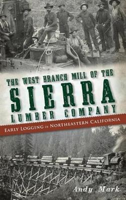 Libro The West Branch Mill Of The Sierra Lumber Company :...