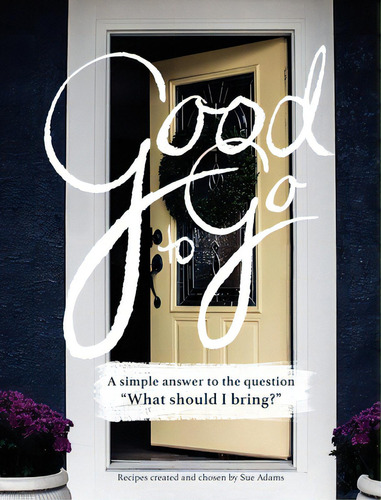 Good To Go: A Simple Answer To The Question, What Should I Bring? : A Simple Answer To The Question 'what Should I Bring?', De Adams, Sue., Vol. 1. Editorial Lightning Source Inc, Tapa Dura En Inglés